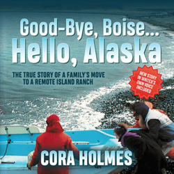 cora holmes' audio book Good-Bye Boise...Hello, Alaska